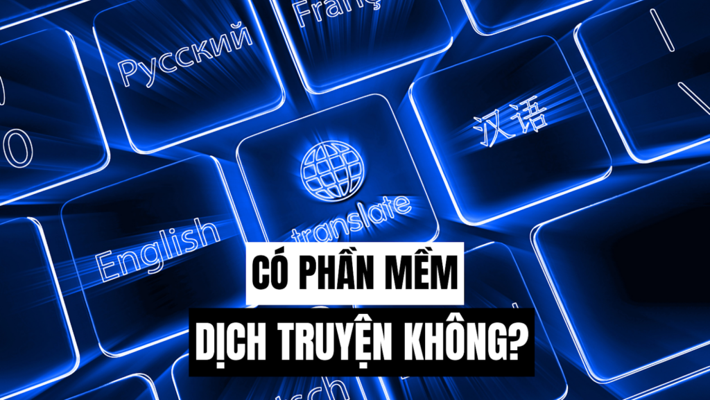 Có Phần Mềm Dịch Truyện Không?